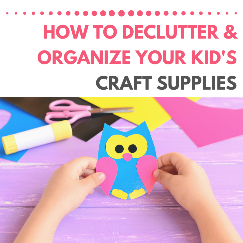 How to Declutter & Organize Your Kid's Craft Supplies - Rose Lounsbury