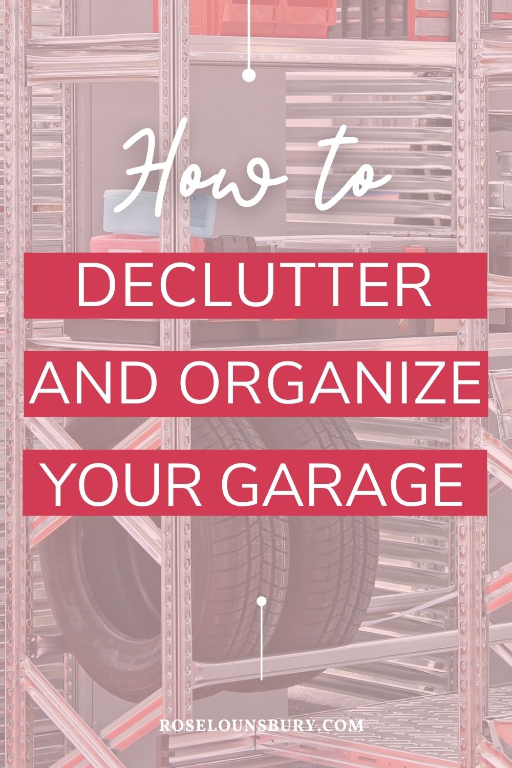 How to Spring Clean Your Garage 7 Decluttering Tips Rose Lounsbury