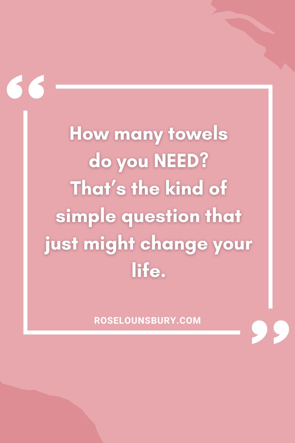 How many towels do you need? Rose Lounsbury