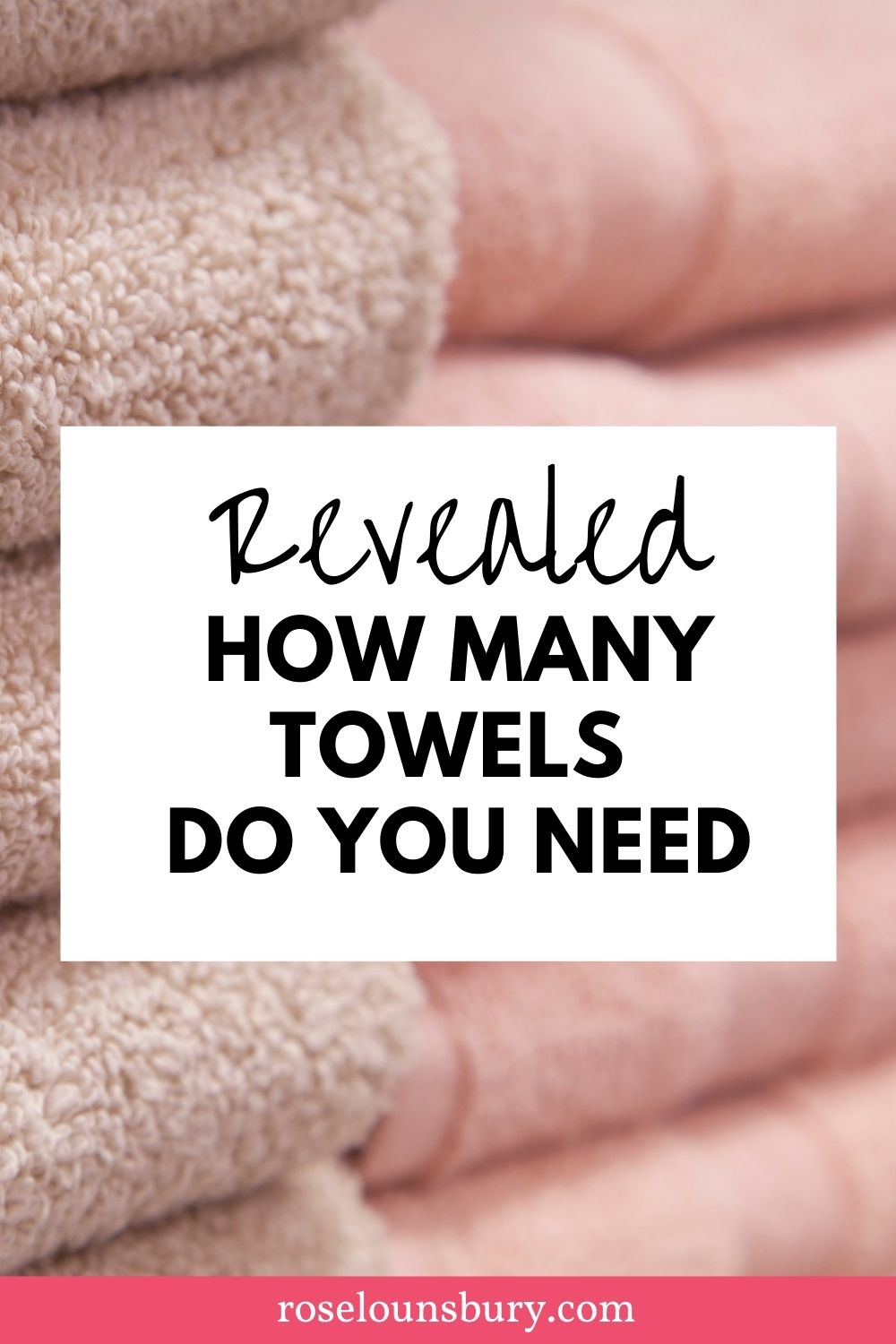 How many towels do you need? Rose Lounsbury