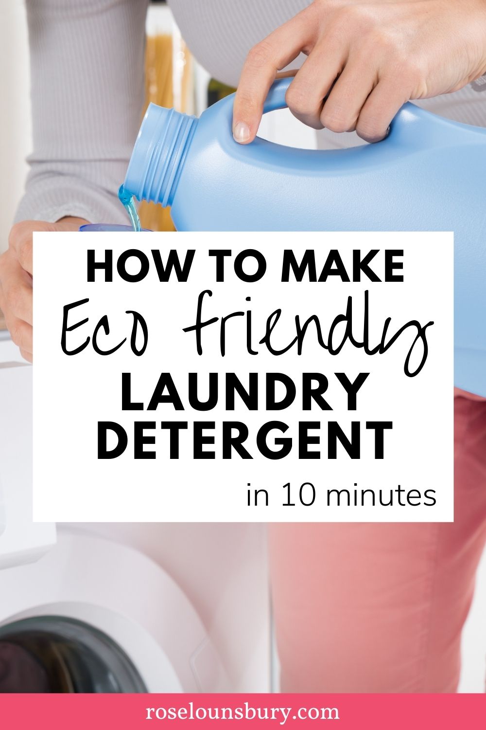 How to make ecofriendly laundry detergent in 10 minutes Rose Lounsbury