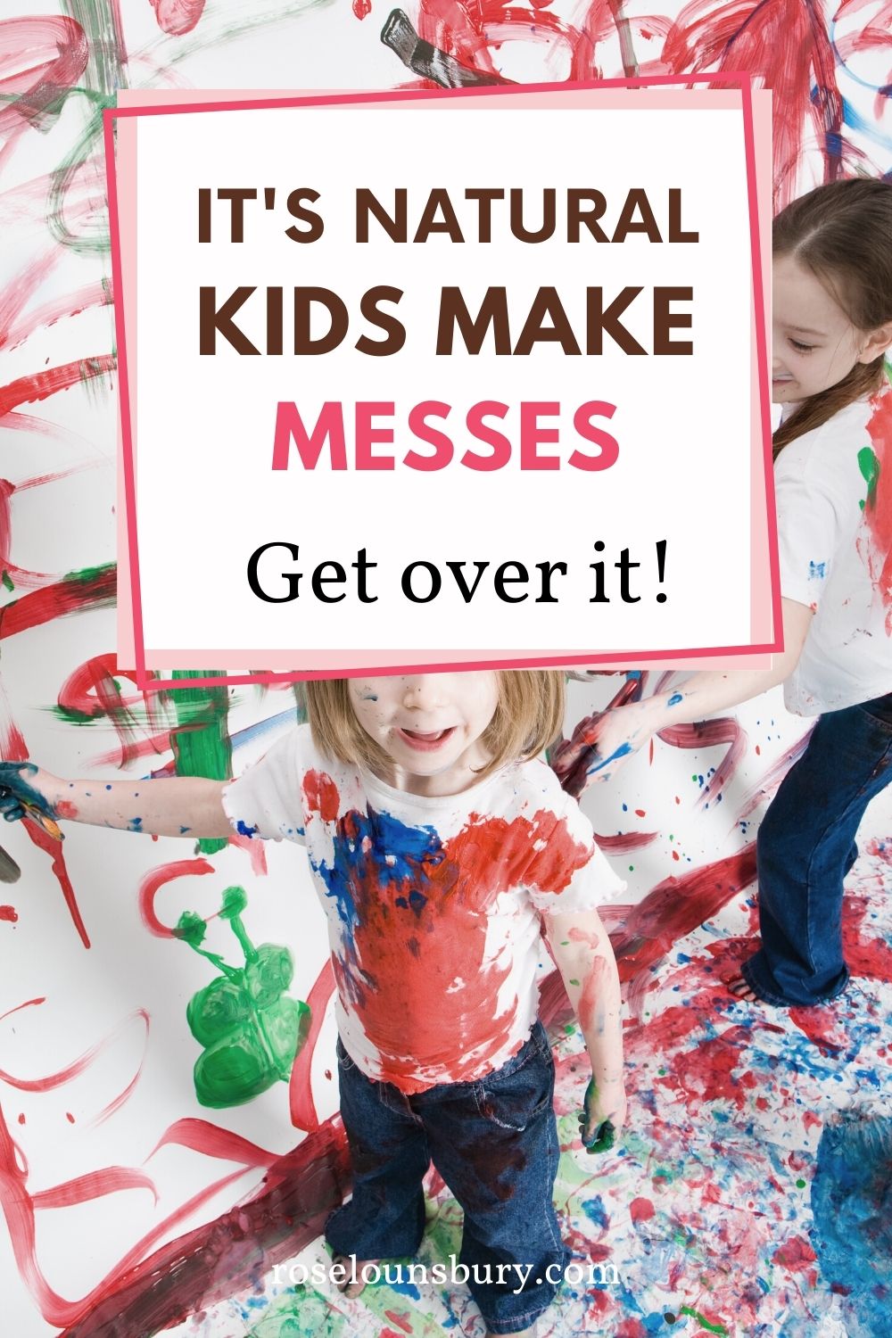 Kids make messes. Get over it. Rose Lounsbury
