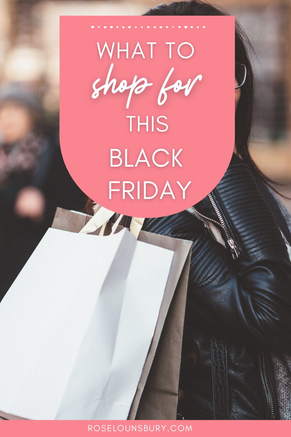 9 Better Things To Do On Black Friday - Rose Lounsbury