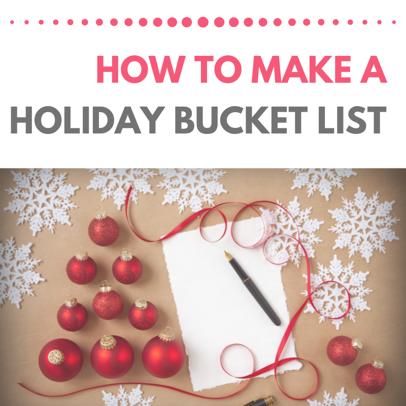 How to Make a Holiday Bucket List - Rose Lounsbury